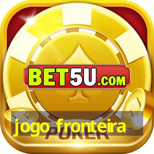 jogo fronteira