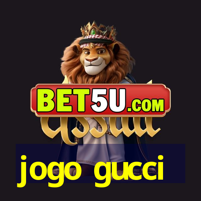 jogo gucci