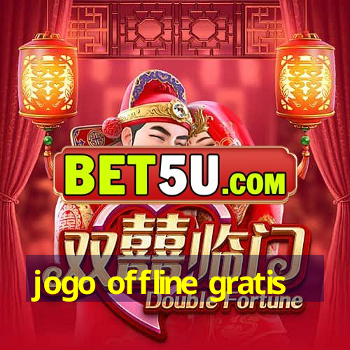 jogo offline gratis