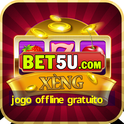 jogo offline gratuito