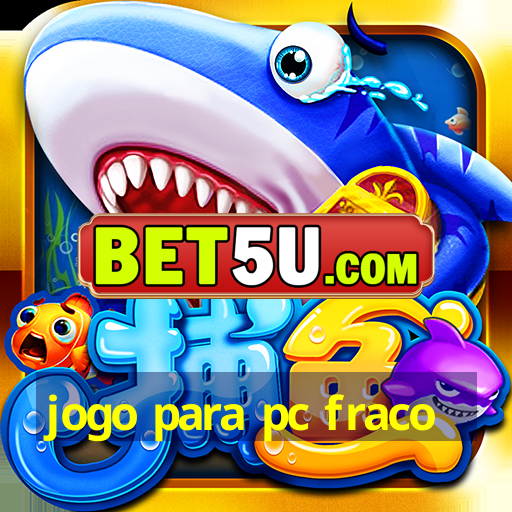 jogo para pc fraco