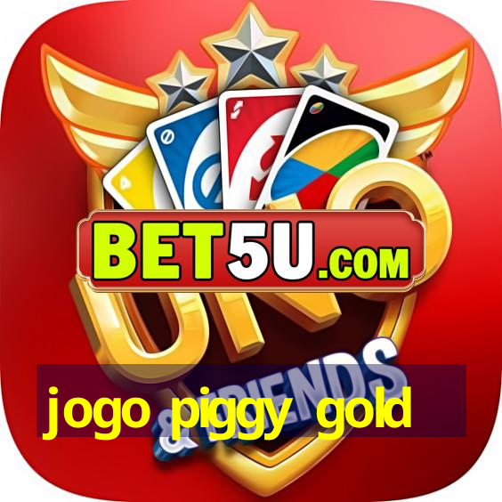 jogo piggy gold