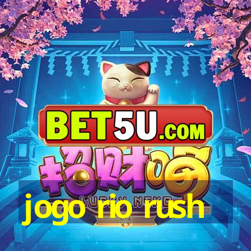 jogo rio rush