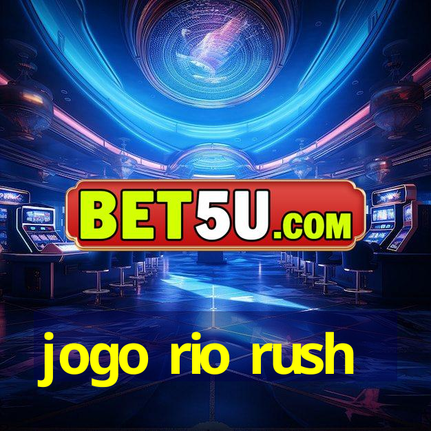 jogo rio rush