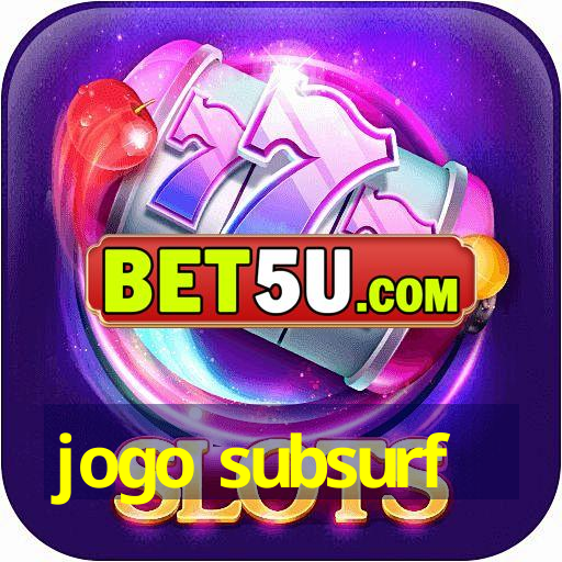 jogo subsurf