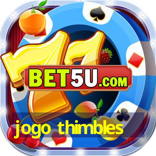 jogo thimbles