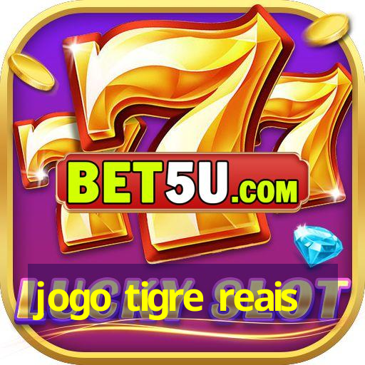 jogo tigre reais