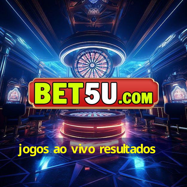 jogos ao vivo resultados