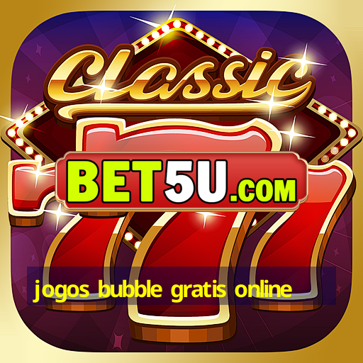 jogos bubble gratis online