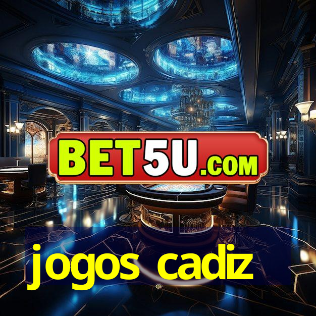 jogos cadiz