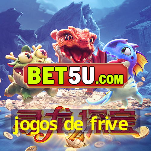 jogos de frive