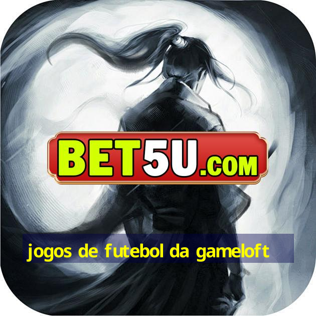 jogos de futebol da gameloft