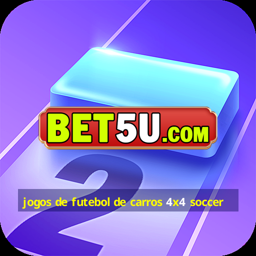 jogos de futebol de carros 4x4 soccer