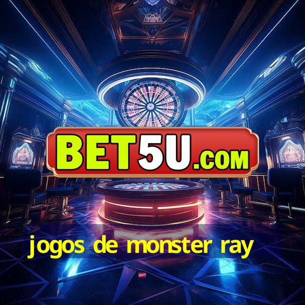 jogos de monster ray