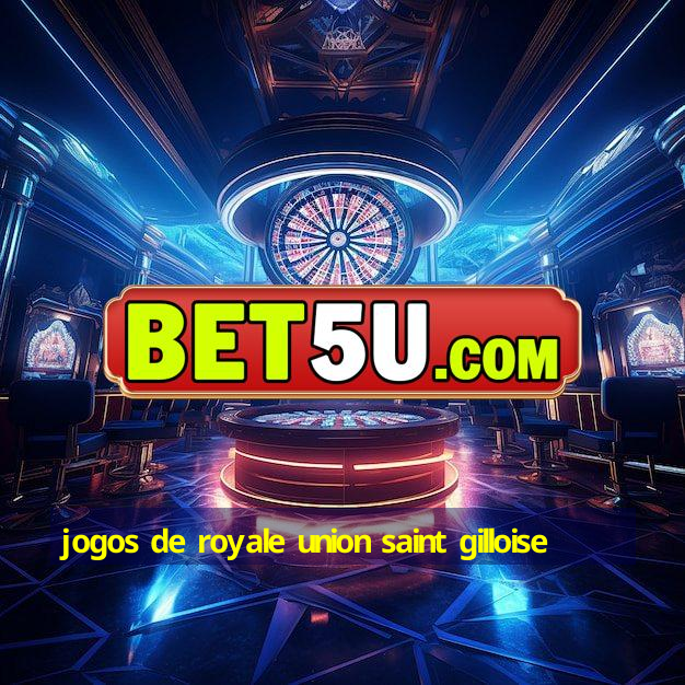 jogos de royale union saint gilloise