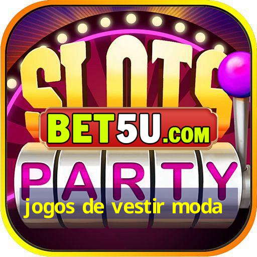 jogos de vestir moda