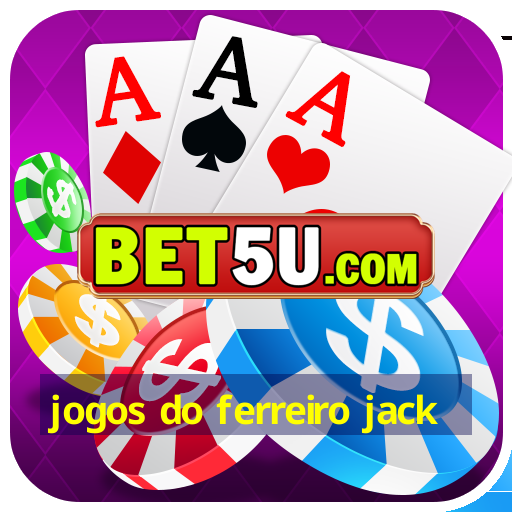 jogos do ferreiro jack