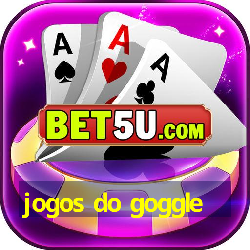 jogos do goggle