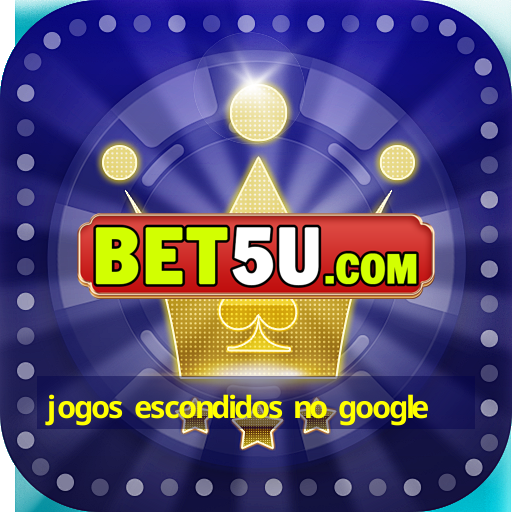 jogos escondidos no google