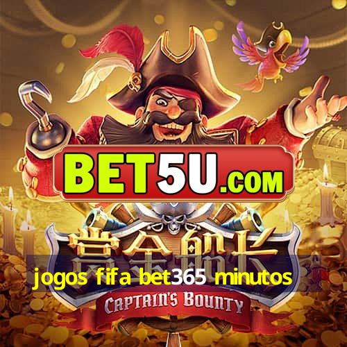 jogos fifa bet365 minutos