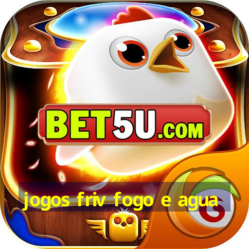 jogos friv fogo e agua