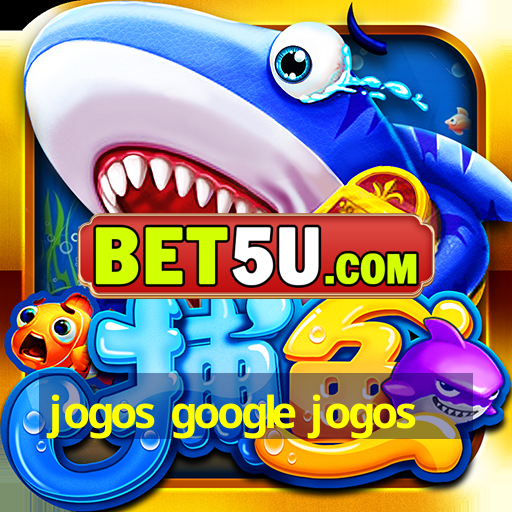 jogos google jogos