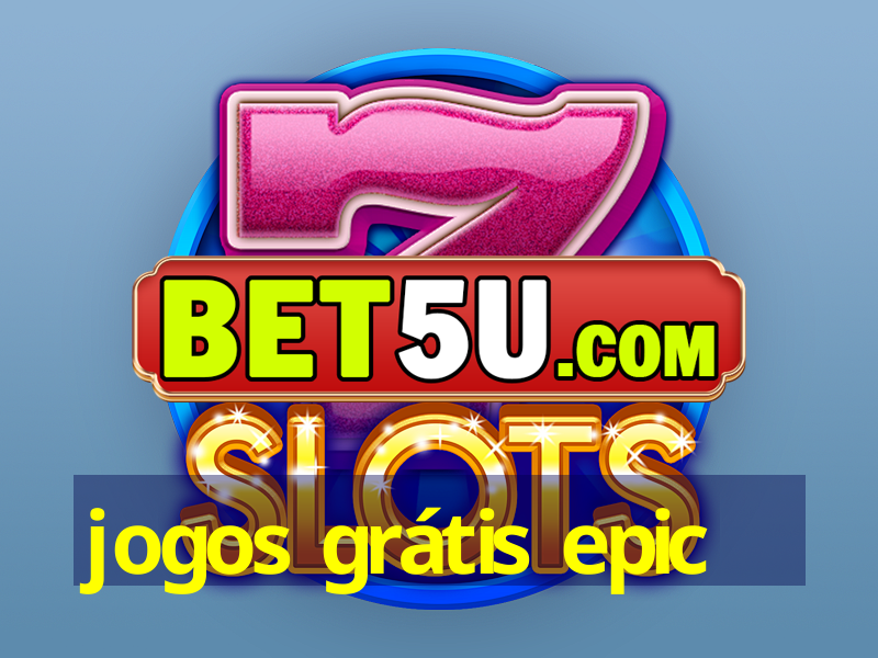 jogos grátis epic