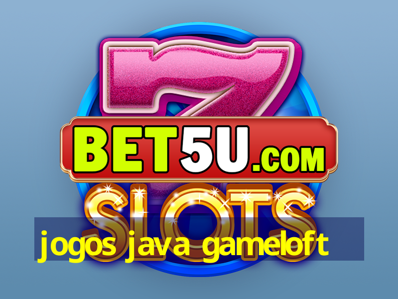 jogos java gameloft