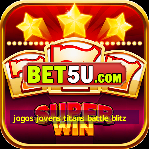 jogos jovens titans battle blitz