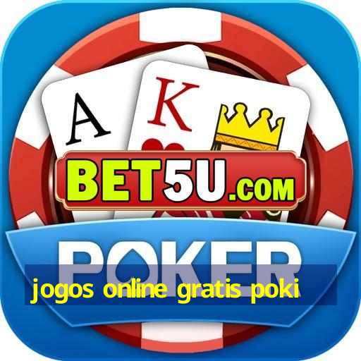 jogos online gratis poki