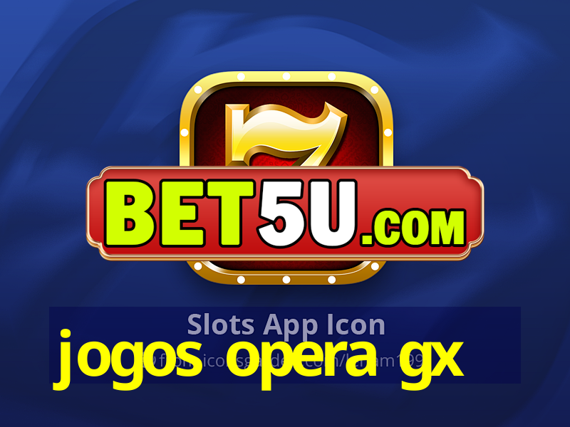 jogos opera gx