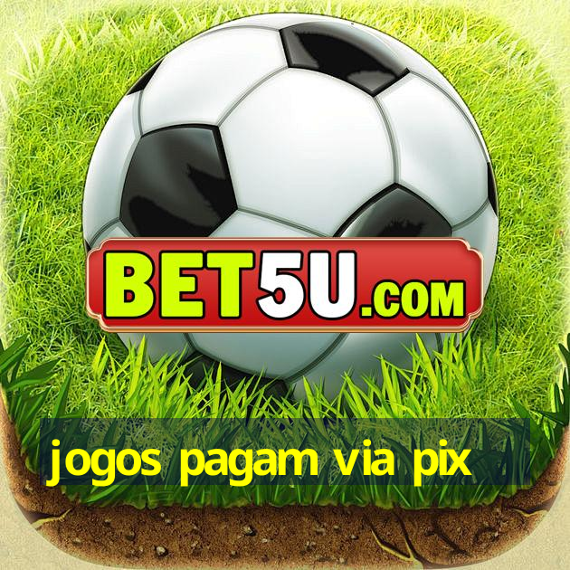 jogos pagam via pix