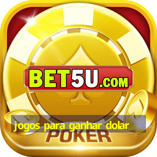 jogos para ganhar dolar