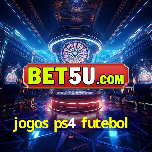 jogos ps4 futebol