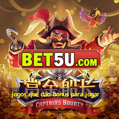 jogos que dao bonus para jogar