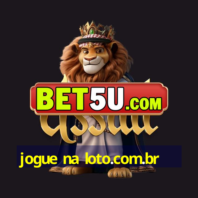 jogue na loto.com.br