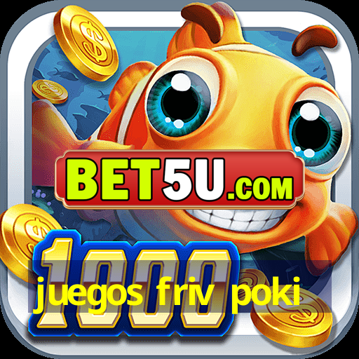 juegos friv poki