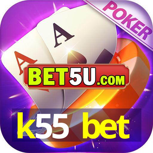 k55 bet