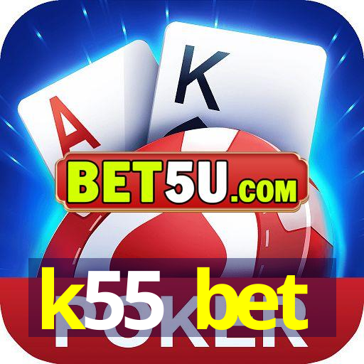 k55 bet