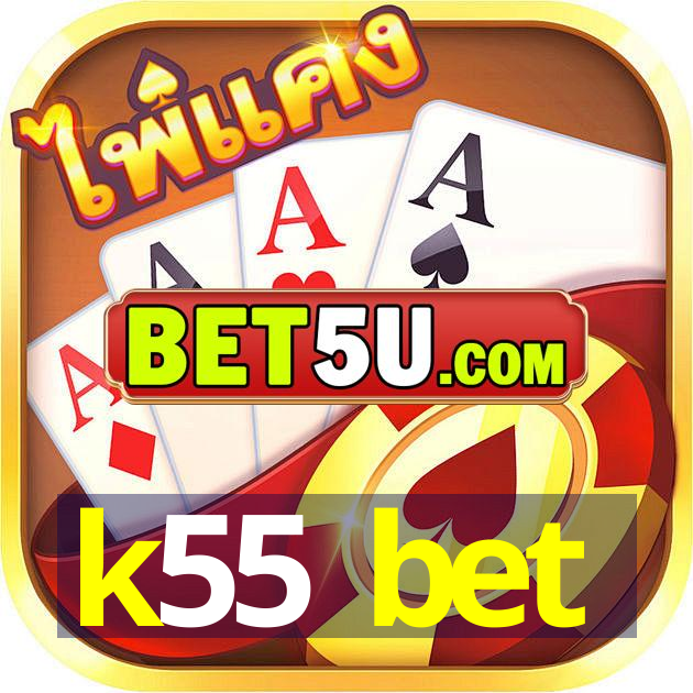 k55 bet