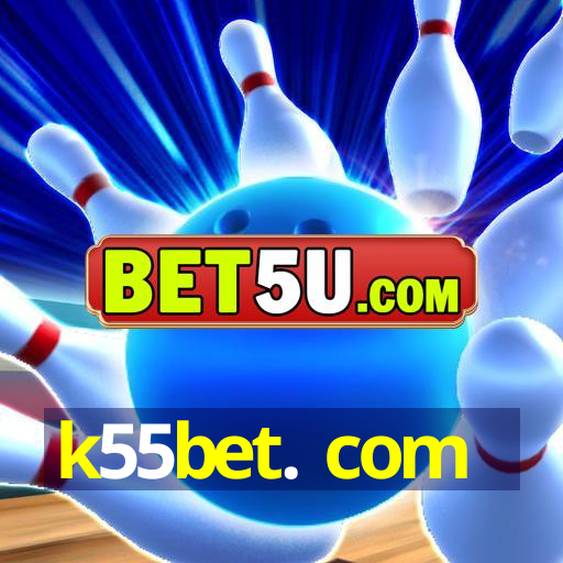 k55bet. com