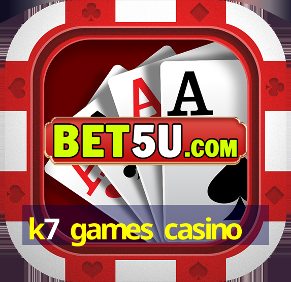 k7 games casino