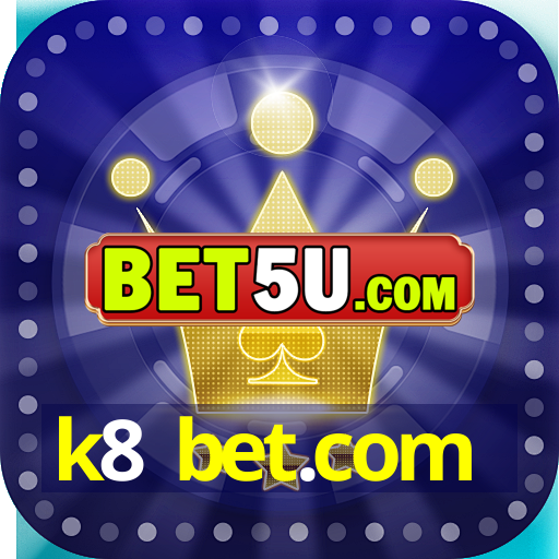 k8 bet.com