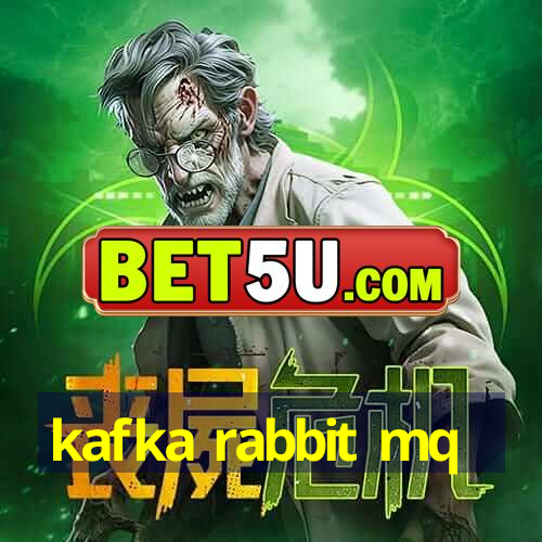 kafka rabbit mq