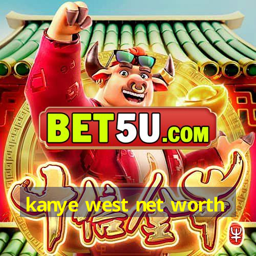 kanye west net worth