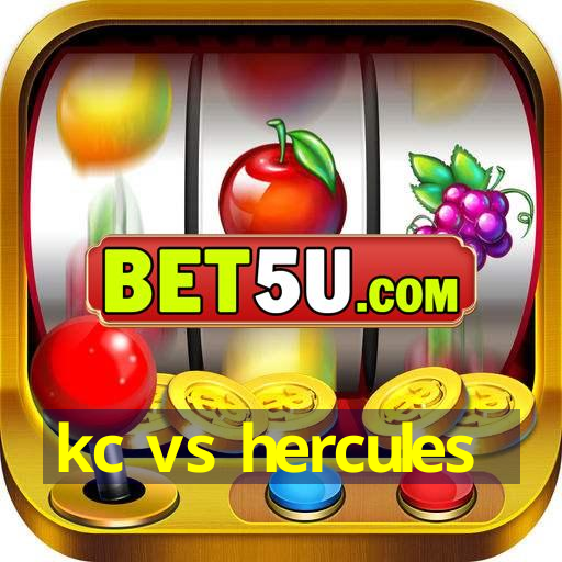 kc vs hercules