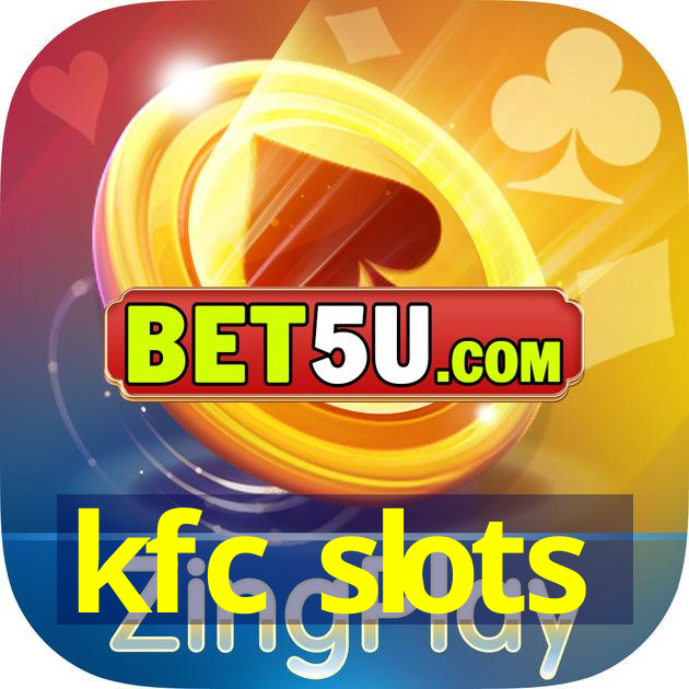 kfc slots