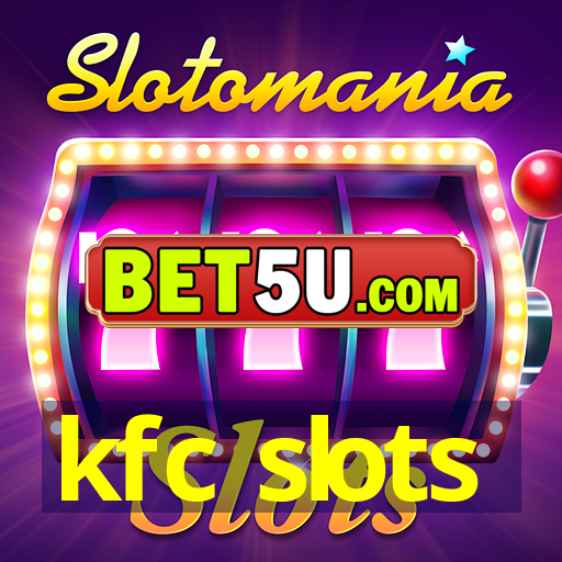 kfc slots