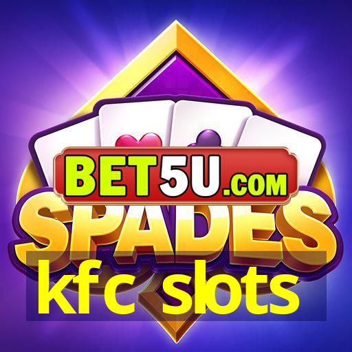 kfc slots