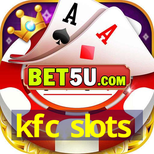 kfc slots